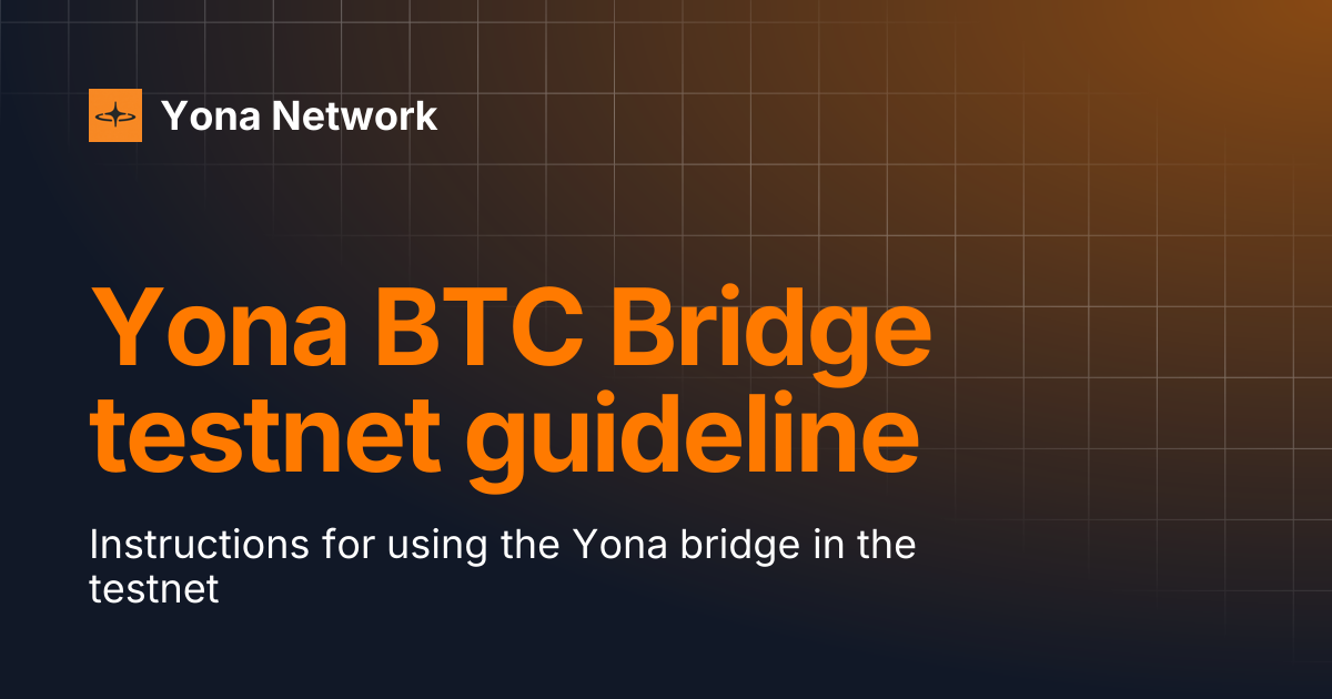 Yona BTC Bridge testnet guideline | Yona Network